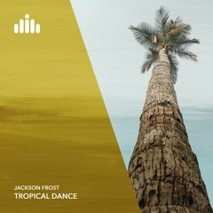 Jackson Frost - Tropical Dance [FREE DOWNLOAD]