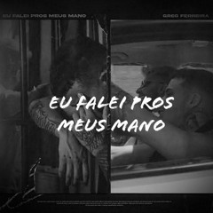 GREG FERREIRA - EU FALEI PROS MEUS MANO [BESSAO Bootleg]