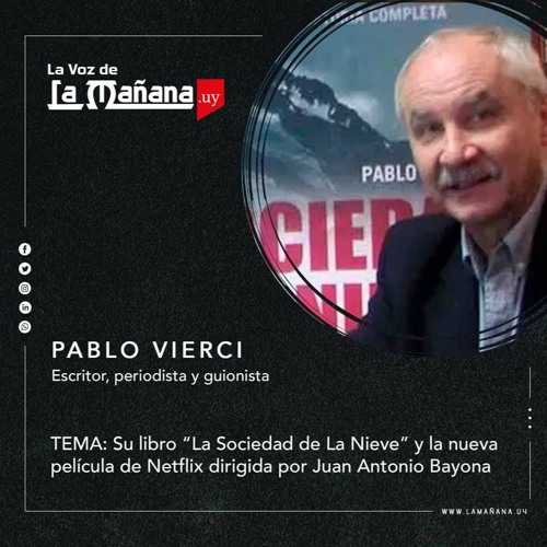 Stream episode Entrevista a Pablo Vierci La Sociedad De La Nieve by La  Voz de La Mañana podcast