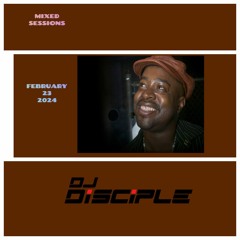 DJ Disciple Mixed Sessions Afro & Soul Edition February 23, 2024