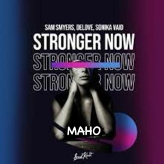 Sam Smyers, Delove & Sonika Vaid - Stronger Now (MAHO REMIX)