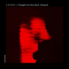 L Ʌ V Σ N - I Thought You Were Real (Disruption Remix) [COUP005R | Premiere]