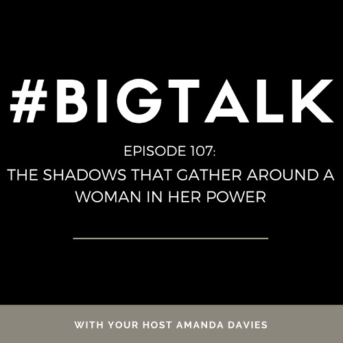Episode 107 - The Shadows That Gather Around a Woman of Innate Depth & Power