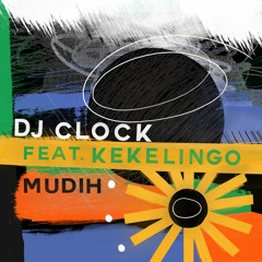 DJ Clock Feat Kekelingo - Mudih (Snippet)