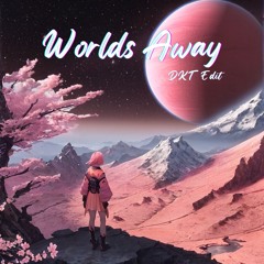 Dabin - Worlds Away (DKT Edit)