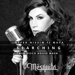 Offer Nissim, Maya, P.D.M. - Searching Love (TMSQ HOUSE Mash)