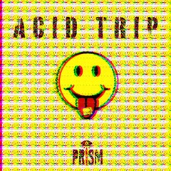 FREE DL | ACiD TRiP - PRiSM (ORiGINAL)