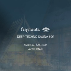 Andreas b2b Aydin - Fragments: Deep Techno Sauna @ SALT
