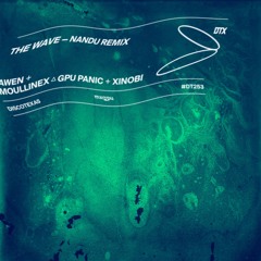 AWEN, Moullinex △ GPU Panic, Xinobi - The Wave (Nandu Extended Remix)