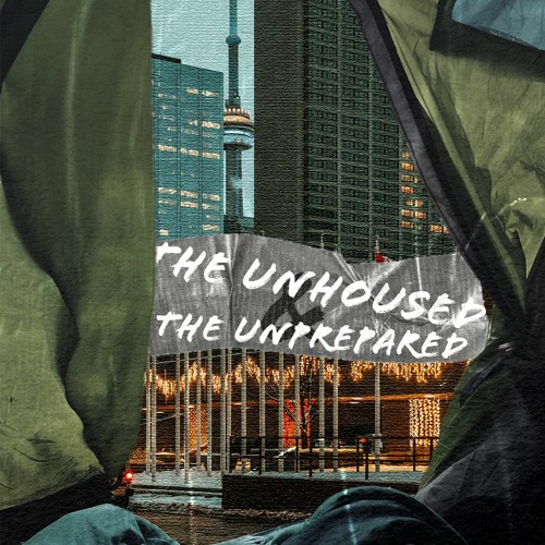 The Unhoused and The Unprepared: Our Neighbours
