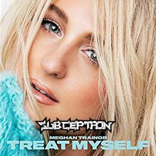 Meghan Trainor - Workin' On It feat. Lennon Stella & Sasha Sloan (Subceptron Remix) FREE DOWNLOAD