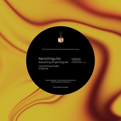 FRG010 - Xenolinguist - Everything Alright/Signals