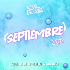 Sesion Septiembre 2025 By Dani Martin Dj (Reggaeton, Comercial, Afro House)
