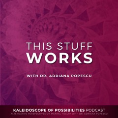 This Stuff Works - Kaleidoscope Of Possibilities Ep 72 Clip