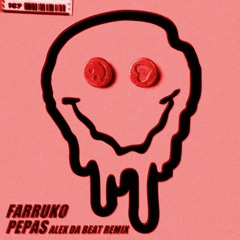 Farruko - Pepas (Alex Da Beat Remix)