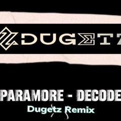Paramore - Decode (Dugetz Remix)