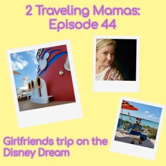 Episode 44 - Sailing on the Disney Dream