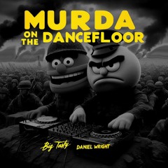 Daniel Wright, BigTasty - Murda On The Dancefloor (Free Download)