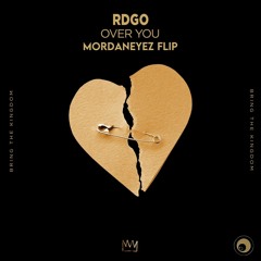RDGO - Over You (MordanEyez Flip)