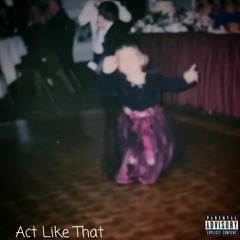 Act Like That