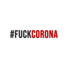 #FUCKCORONA