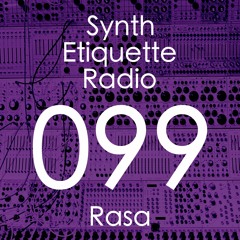 Synth Etiquette Radio | Episode 099 | Rasa