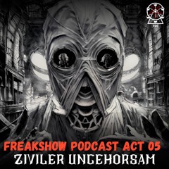 Freakshow Podcast Act 05: Ziviler Ungehorsam