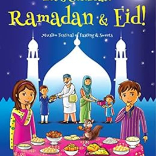 [View] PDF 📜 Let's Celebrate Ramadan & Eid! (Muslim Festival of Fasting & Sweets) (M