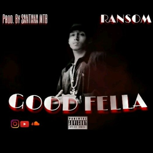 Ran$om - Good Fella ( Prod. By SANTANA MTB )