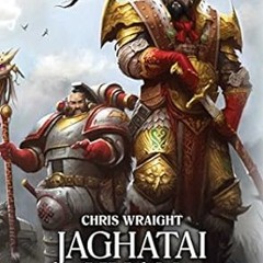 [Epub]$$ Jaghatai Khan: Warhawk of Chogoris (8) (The Horus Heresy: Primarchs) READ B.O.O.K. By