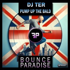 Dj Ter - Pump Up The Bald BPR037 *BOUNCE PARADISE*