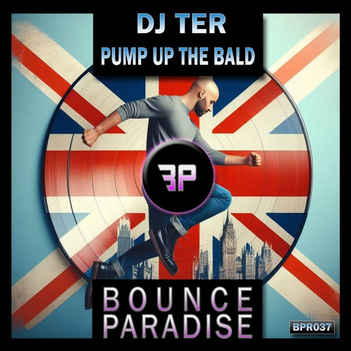 Dj Ter - Pump Up The Bald BPR037 *BOUNCE PARADISE*