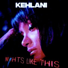 nights like this (kehlani remix)