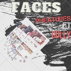 Pheatures - Faces Ft. Gully