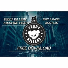 Teddy Killerz - Machine Heart (EPIC & BASS Bootleg)
