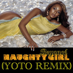 Beyoncé - Naughty Girl (YOTO REMIX) CLIP