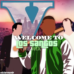 Welcome To Los Santos (GTA Theme Remix)