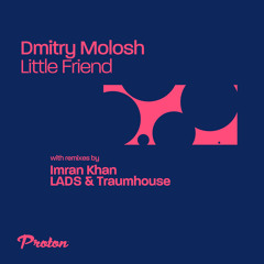 Premiere: Dmitry Molosh - Little Friend [Proton Music]