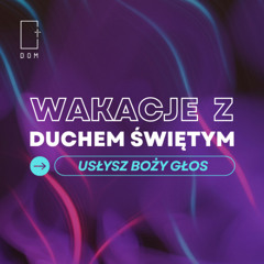 Wakacje z Duchem Świętym – Cz.5 - Usłysz Boży głos - Andrzej Krupa
