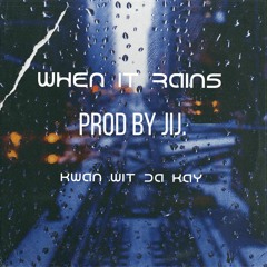 When It Rain (Prod by JIJ)