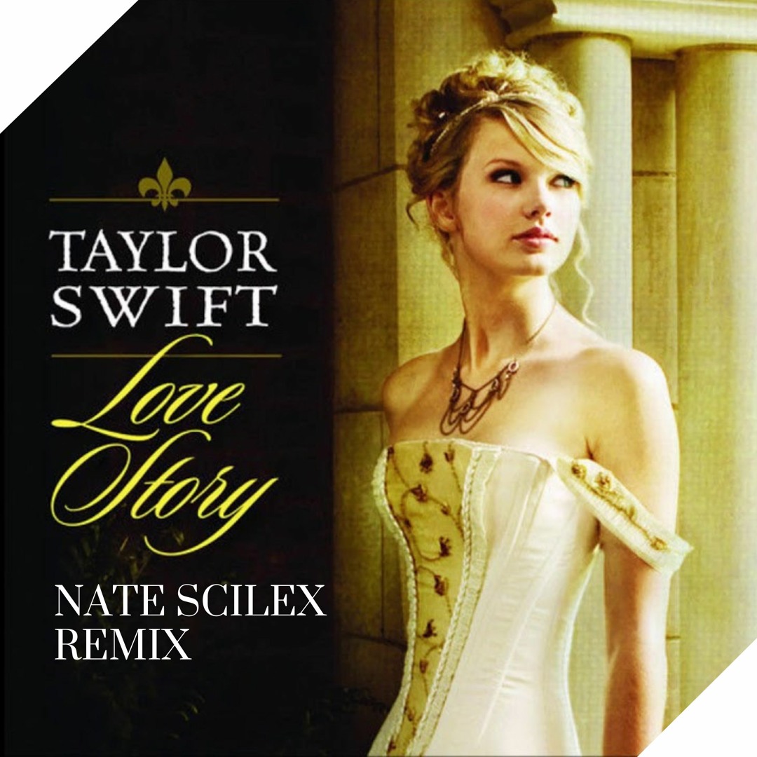 Stream Taylor Swift - Love Story (Nate Scilex Remix) by Nate