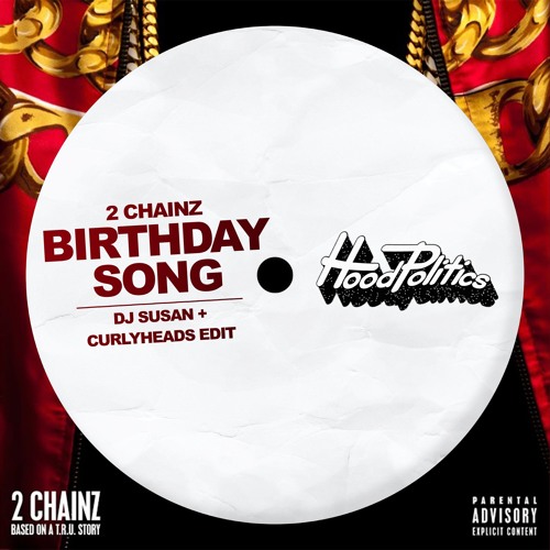 Listen to 2 Chainz - Birthday Song [DJ Susan & Curlyheads