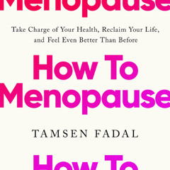 How to Menopause By Tamsen Fadal (Audiobook Excerpt)