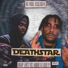 A$AP ANT / YG ADDIE & LULU P - DEATH STAR (PROD. BY CEEZ) - [DJ NICK EXCLUSIVE]