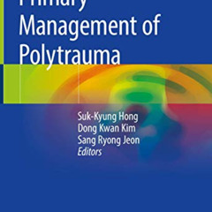 [Get] PDF 💘 Primary Management of Polytrauma by  Suk-Kyung Hong,Dong Kwan Kim,Sang R