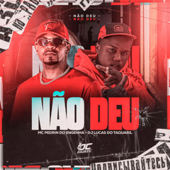 MC PEDRINHO DO ENG - - NÃO DEU - -   [ [ DJ LUCAS DO TAQUARIL ] ]
