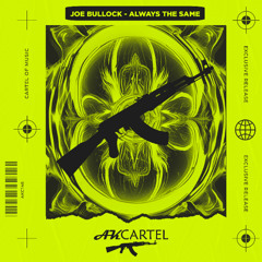 Joe Bullock - Always The Same (Original Mix) [AK CARTEL]