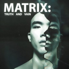 MATRIX: Truth and Vain