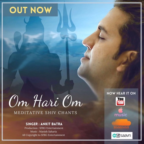 Om Hari Om - Meditative Shiv Chants | Ankit Batra