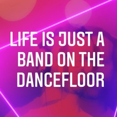 Life Is Just A Band On The Dancefloor [HAND's DJ Only Bootleg Edit]
